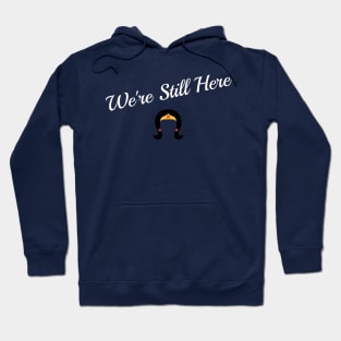 We're still here Hoodie